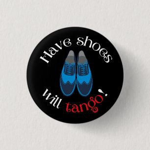 Have Shoes Will Tango Mens Tango Shoes 3 Cm Round Badge