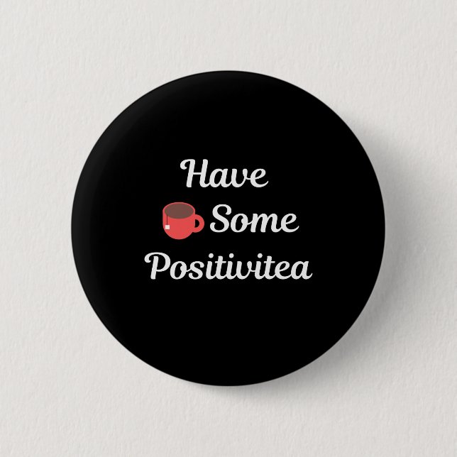 Have some positivitea 6 cm round badge (Front)