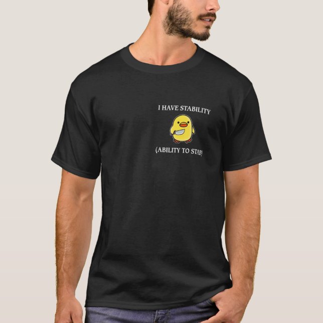 Have Stability Ability To Stab Funny Saying Sarcas T-Shirt (Front)
