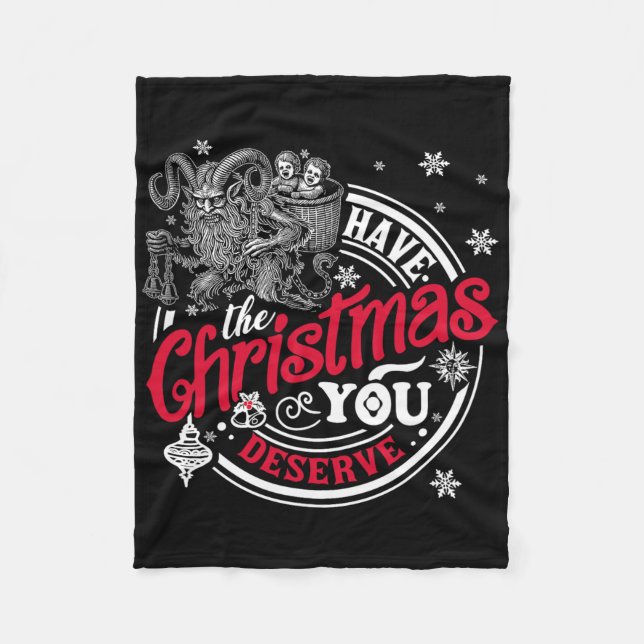 Have The Christmas You Deserve Krampus Christmas H Fleece Blanket (Front)