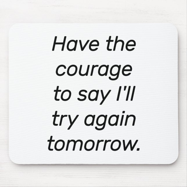 Have The Courage Mouse Pad (Front)
