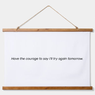 Have The Courage Wood Topped Wall Tapestry