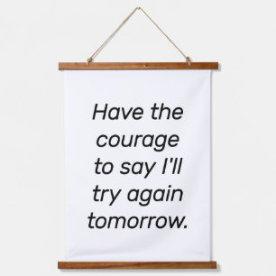 Have The Courage Wood Topped Wall Tapestry