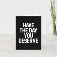HAVE THE DAY YOU DESERVE Customisable Add Phrase