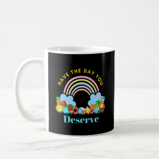 Have The Day You Deserve Cute Colourful Rainbow Coffee Mug