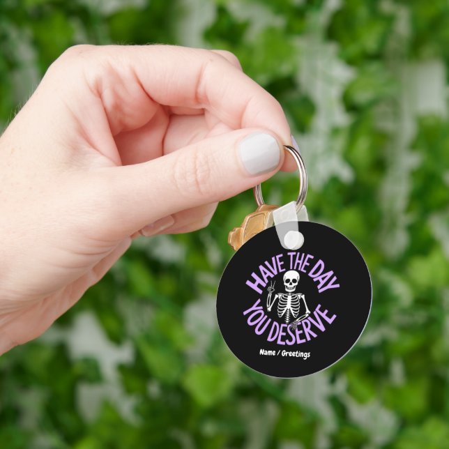 Have the Day You Deserve Funny Skeleton Design Key Ring (Hand)