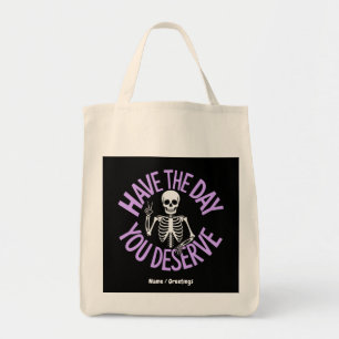 Have the Day You Deserve Funny Skeleton Design Tote Bag
