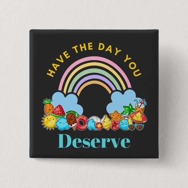 Have The Day You Deserve Karma Quotes Cute Rainbow 15 Cm Square Badge (Front)
