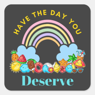 Have The Day You Deserve Karma Quotes Cute Rainbow Square Sticker