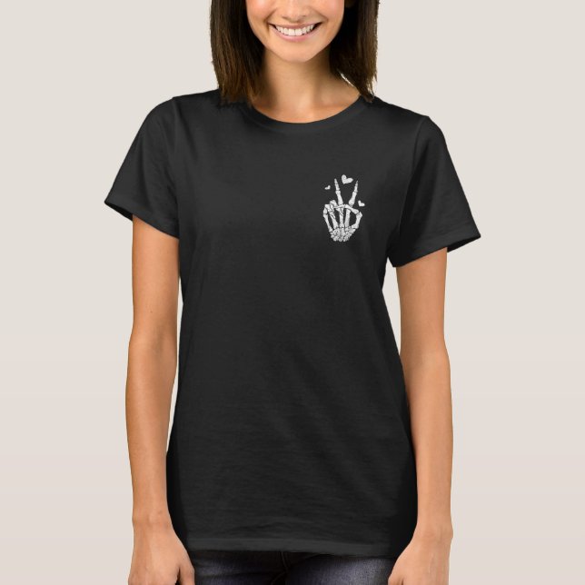 Have The Day You Deserve Peace Sign Skeleton 2 Sid T-Shirt (Front)