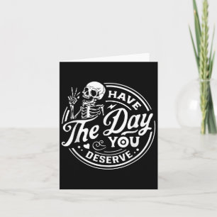 Have The Day You Deserve Peace Sign Skeleton Motiv Card