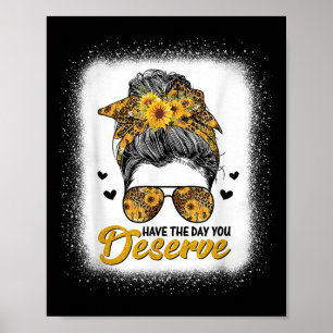 Have The Day You Deserve Saying Cool Motivational Poster