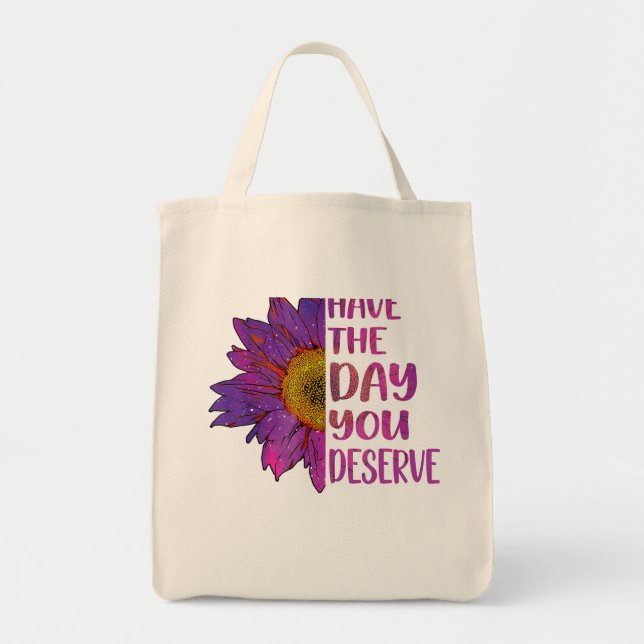 Have The Day You Deserve Women'S Cool Motivational Tote Bag (Front)