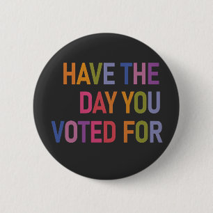 Have the day you voted for Anti Trump  6 Cm Round Badge