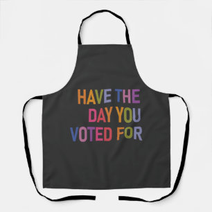 Have the day you voted for Anti Trump Apron