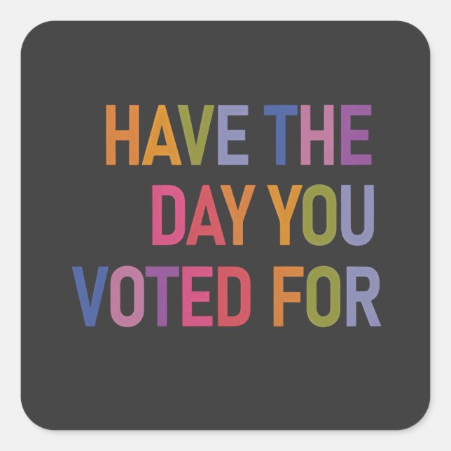 Have the day you voted for Anti Trump  Square Sticker (Front)