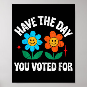 Have The Day You Voted For Funny Men Women Vintage Poster