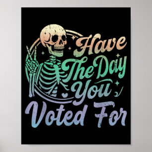 Have The Day You Voted For Funny Vintage Tie Dye S Poster