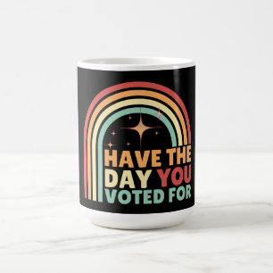 Have The Day You Voted For Retro Anti-Trump Coffee Mug