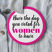 Have the Day You Voted For Women To Have Protest