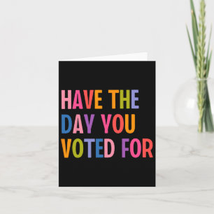 Have The Days You Voted For Trump Card