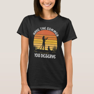 Have The Summer You Deserve Saying Cool Motivation T-Shirt