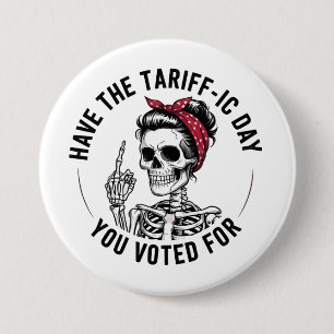 Have the Tarrafic Day You Voted For Anti Trump 7.5 Cm Round Badge