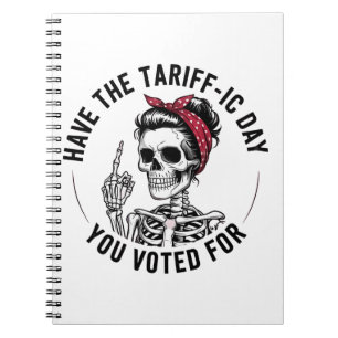 Have the Tarrafic Day You Voted For Anti Trump Notebook