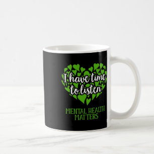 Have Time To Listen Mental Health Awareness Coffee Mug
