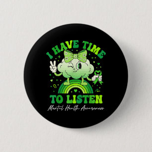 Have Time to Listen Mental Health Awareness Green 6 Cm Round Badge