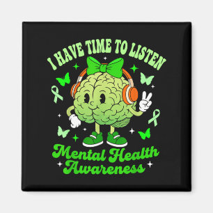Have Time to Listen Mental Health Awareness Green Magnet