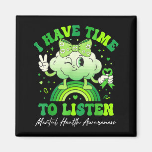 Have Time to Listen Mental Health Awareness Green Magnet