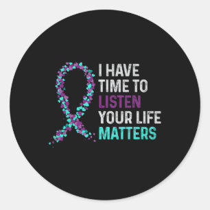 Have Time To Listen Mental Health Suicide Awarenes Classic Round Sticker