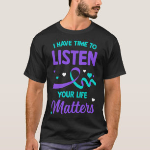 Have Time To Listen Mental Health Suicide Awarenes T-Shirt