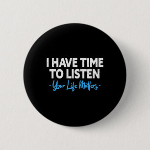 Have Time To Listen Mental Health Suicide Preventi 6 Cm Round Badge