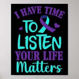 Have Time To Listen Suicide Awareness Gift  Poster