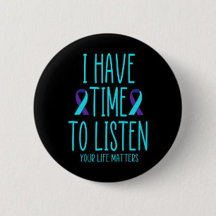 Have Time To Listen Suicide Awareness Mental Healt 6 Cm Round Badge