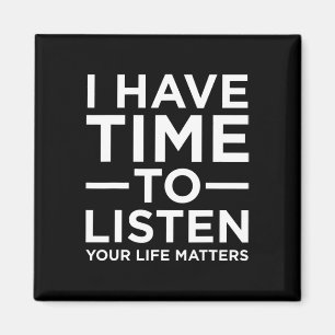 Have Time To Listen Suicide Awareness Support Grap Magnet