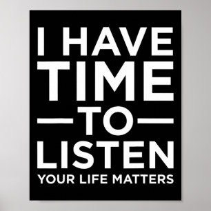 Have Time To Listen Suicide Awareness Support Grap Poster