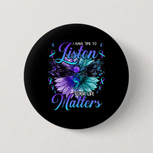Have Time To Listen Suicide Prevention Awareness S 6 Cm Round Badge