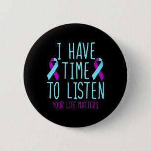 Have Time To Listen Suicide Prevention Awareness S 6 Cm Round Badge
