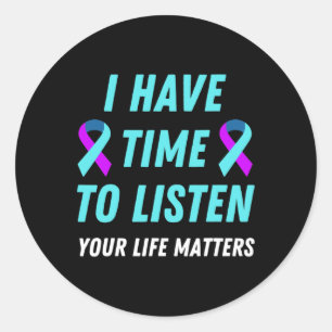 Have Time To Listen Suicide Prevention Awareness S Classic Round Sticker