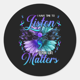 Have Time To Listen Suicide Prevention Awareness S Classic Round Sticker