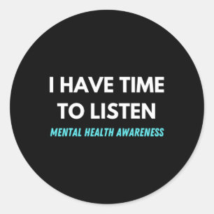 Have Time To Listen Suicide Prevention Awareness S Classic Round Sticker