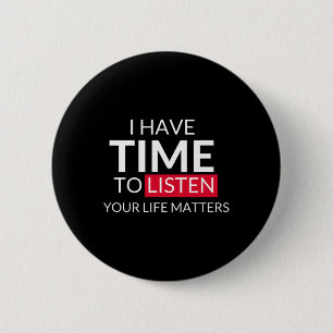 Have Time To Listen Your Life Problems - Suicide A 6 Cm Round Badge
