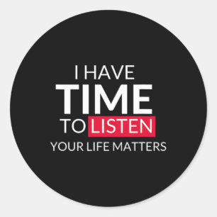 Have Time To Listen Your Life Problems - Suicide A Classic Round Sticker
