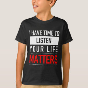 Have Time To Listen Your Life Problems - Suicide P T-Shirt