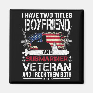 Have Two Titles Boyfirend And Submariner Veteran Magnet