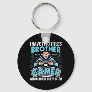 Have Two Titles Brother And Gamer - Gaming Video G Key Ring