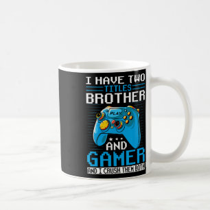 Have Two Titles Brother Gamer Funny Video Game Boy Coffee Mug